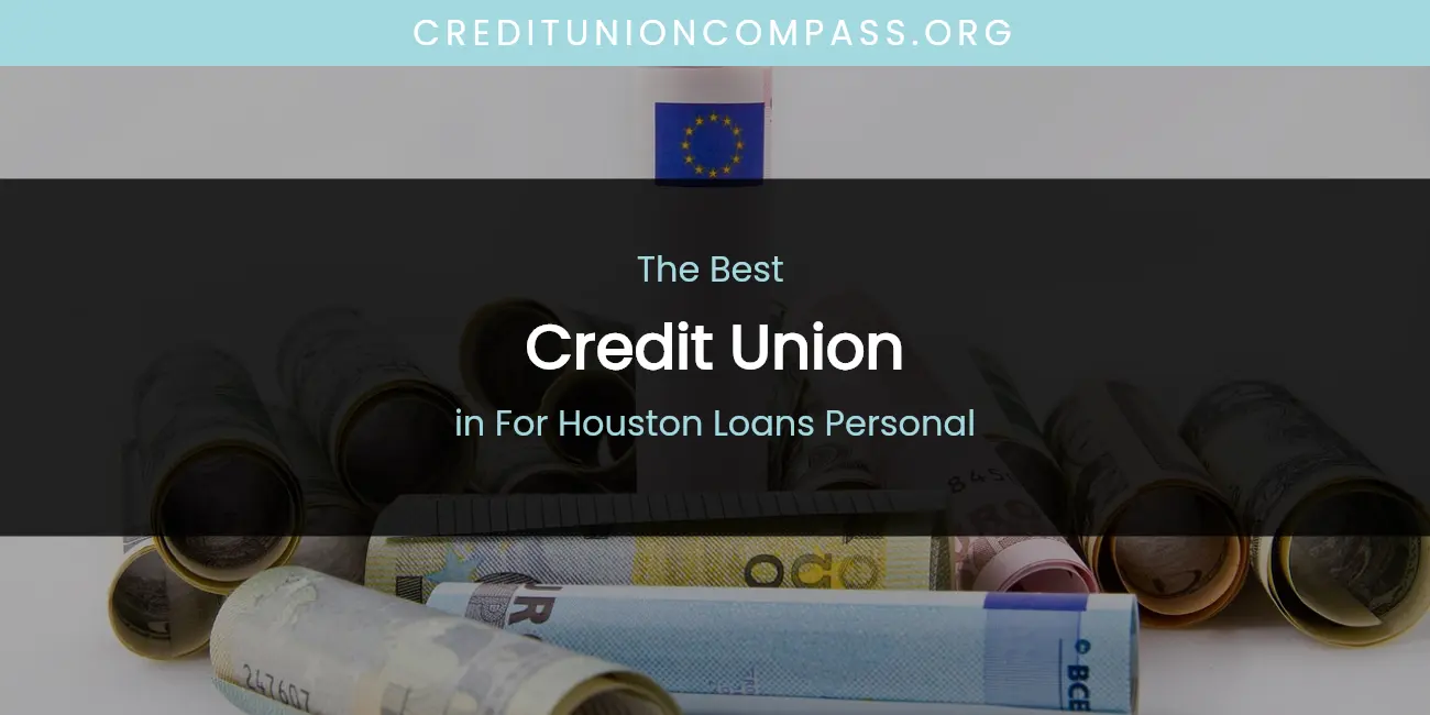 The Absolute Best Credit Union in for Houston Loans Personal featured